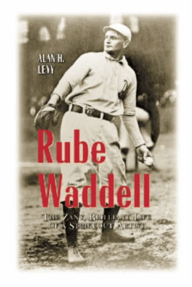 Rube Waddell av Alan H. Levy