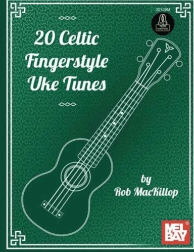 20 Celtic Fingerstyle Uke Tunes av Rob MacKillop