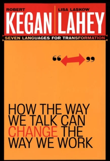 How the Way We Talk Can Change the Way We Work av Robert (Harvard Graduate School of Education Cambridge Massachusetts) Kegan, Lisa Laskow (Lexington