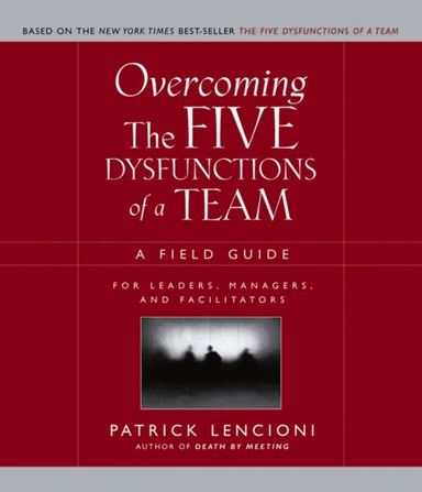 Overcoming the Five Dysfunctions of a Team av Patrick M. (The Table Group Lafayette CA) Lencioni
