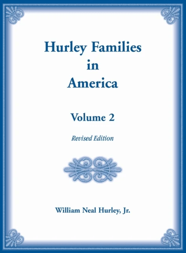Hurley Families in America, Volume Two, Revised Edition av William N Hurley