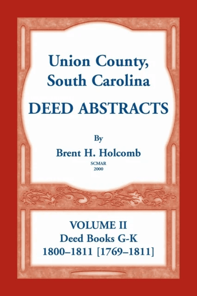 Union County, South Carolina Deed Abstracts, Volume II av Brent H Holcomb