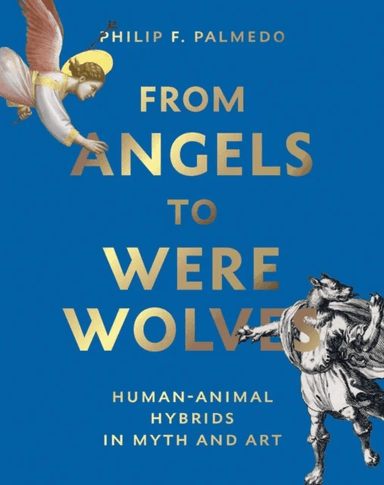 From Angels to Werewolves av Philip F. Palmedo