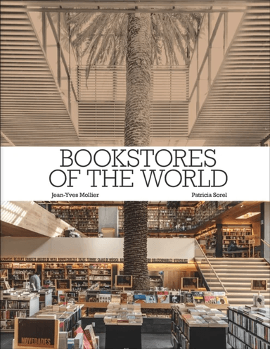 Bookstores of the World av Jean-Yves Mollier, Patricia Sorel