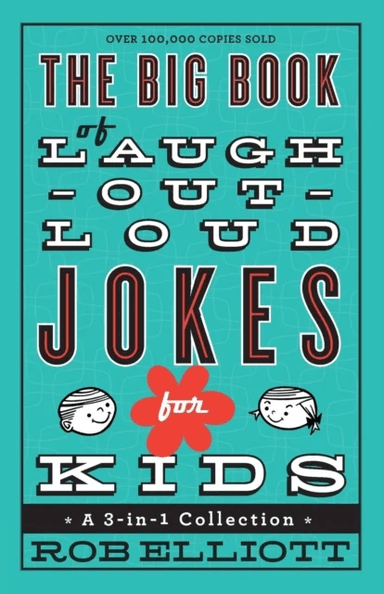 The Big Book of Laugh¿Out¿Loud Jokes for Kids ¿ A 3¿in¿1 Collection av Rob Elliott