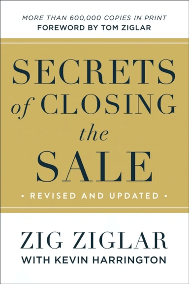 Secrets of Closing the Sale av Zig Ziglar, Kevin Harrington, Tom Ziglar