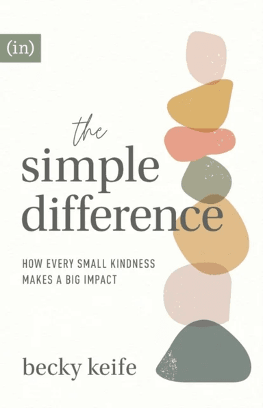 The Simple Difference ¿ How Every Small Kindness Makes a Big Impact av Becky Keife