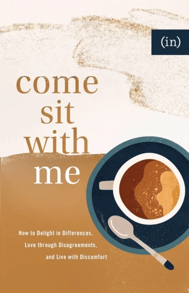 Come Sit with Me - How to Delight in Differences, Love through Disagreements, and Live with Discomfo av Becky Keife