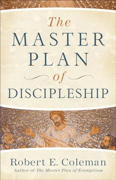 The Master Plan of Discipleship av Robert E. Coleman