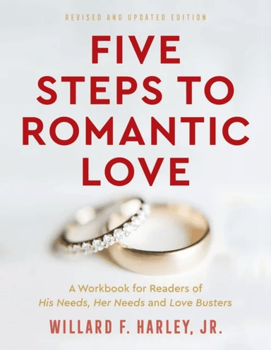 Five Steps to Romantic Love - A Workbook for Readers of His Needs, Her Needs and Love Busters av Willard F. Jr. Harley