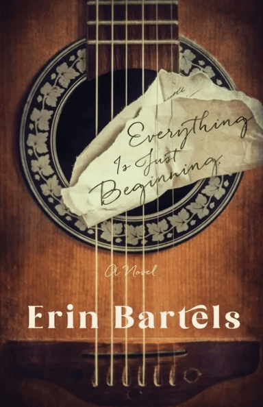 Everything Is Just Beginning ¿ A Novel av Erin Bartels