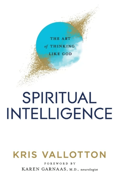 Spiritual Intelligence ¿ The Art of Thinking Like God av Kris Vallotton, Karen Garnaas