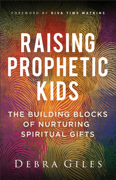 Raising Prophetic Kids av Debra Giles