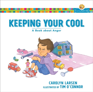 Keeping Your Cool ¿ A Book about Anger av Carolyn Larsen, Tim O`connor
