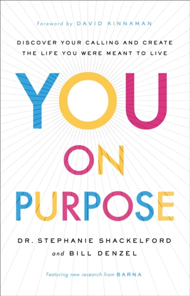 You on Purpose - Discover Your Calling and Create the Life You Were Meant to Live av Dr. Stephanie Shackelford, Bill Denzel, David Kinnaman