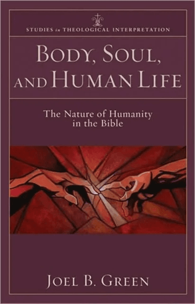 Body, Soul, and Human Life ¿ The Nature of Humanity in the Bible av Joel B. Green, Craig Bartholomew, Joel Green, Christopher Seitz