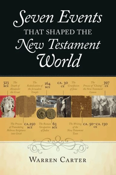 Seven Events That Shaped the New Testament World av Warren Carter