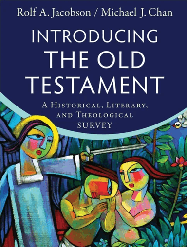 Introducing the Old Testament - A Historical, Literary, and Theological Survey av Rolf A. Jacobson, Michael J. Chan