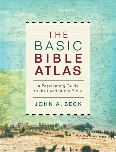 The Basic Bible Atlas av John A. Beck