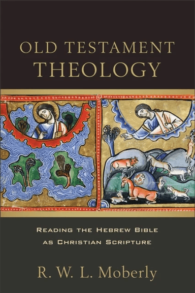 Old Testament Theology ¿ Reading the Hebrew Bible as Christian Scripture av R. W. L. Moberly