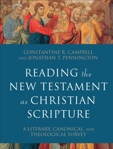 Reading the New Testament as Christian Scripture ¿ A Literary, Canonical, and Theological Survey av Constantine R. Campbell, Jonathan T. Pennington