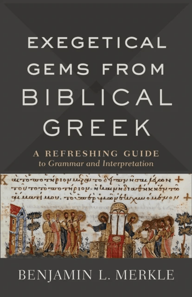 Exegetical Gems from Biblical Greek av Benjamin L. Merkle