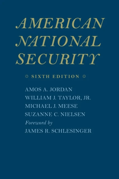 American National Security av Amos A. Jordan, William J. Jr. (Center for Strategic and International Studies) Taylor, Michael J. Meese, Suzanne C. (Li
