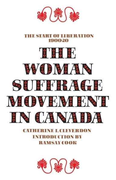 Woman Suffrage Movement in Canada av Catherine L. Cleverdon