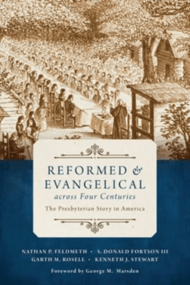 Reformed and Evangelical Across Four Centuries av Nathan Feldmeth, S Donald Fortson, Garth M Rosell, Kenneth J Stewart