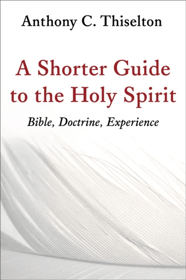 Shorter Guide to the Holy Spirit av Canon Anthony C. Thiselton