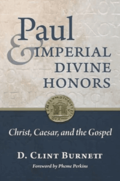 Paul and Imperial Divine Honors av D Clint Burnett