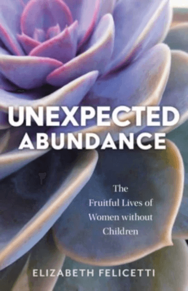 Unexpected Abundance av Elizabeth Felicetti