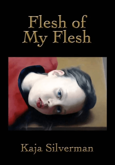 Flesh of My Flesh av Kaja Silverman