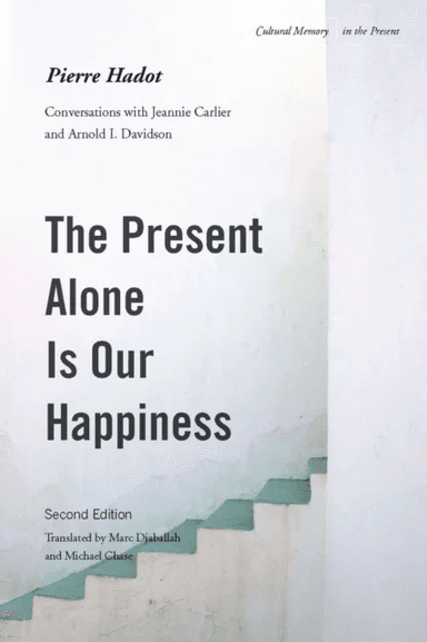 The Present Alone is Our Happiness, Second Edition av Pierre Hadot