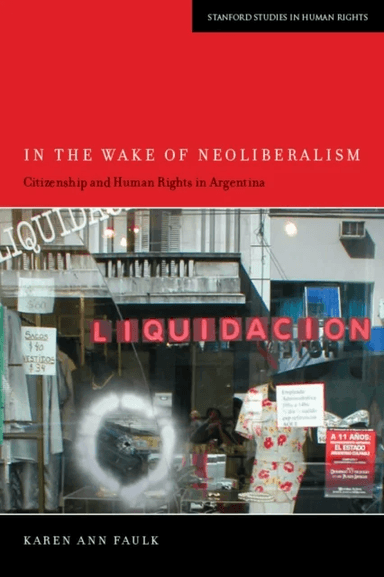 In the Wake of Neoliberalism av Karen Ann Faulk