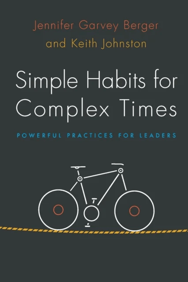Simple Habits for Complex Times av Jennifer Garvey Berger, Keith Johnston