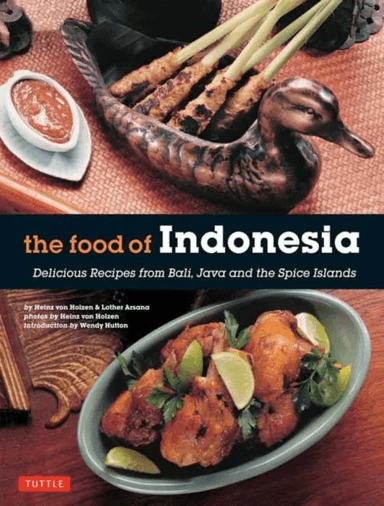 The Food of Indonesia av Heinz Von Holzen, Lother Arsana