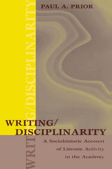 Writing/Disciplinarity av Paul Prior