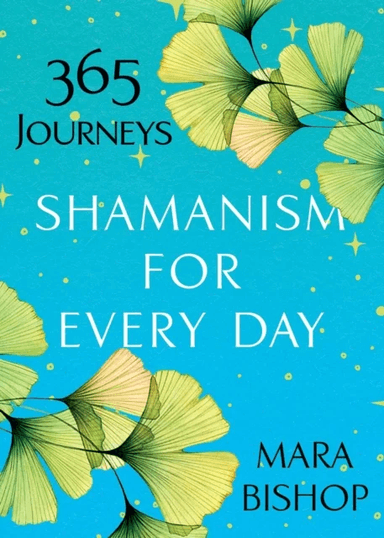 Shamanism For Every Day av Mara Bishop