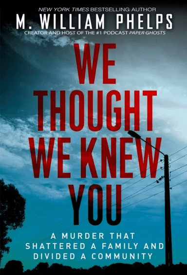 We Thought We Knew You av M. William Phelps