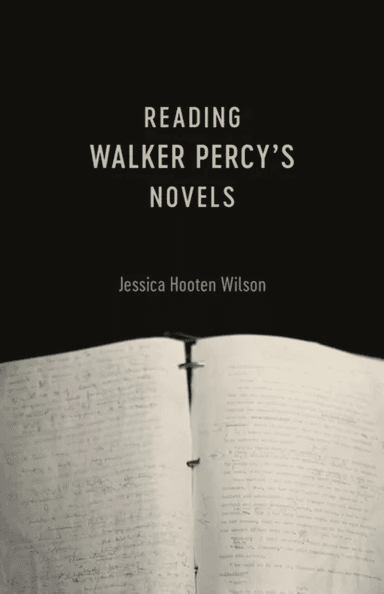 Reading Walker Percy's Novels av Jessica Hooten Wilson