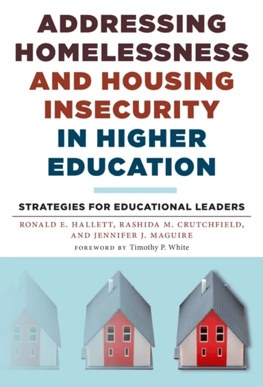 Addressing Homelessness and Housing Insecurity in Higher Education av Ronald E. Hallett, Rashida M. Crutchfield, Jennifer J. Maguire