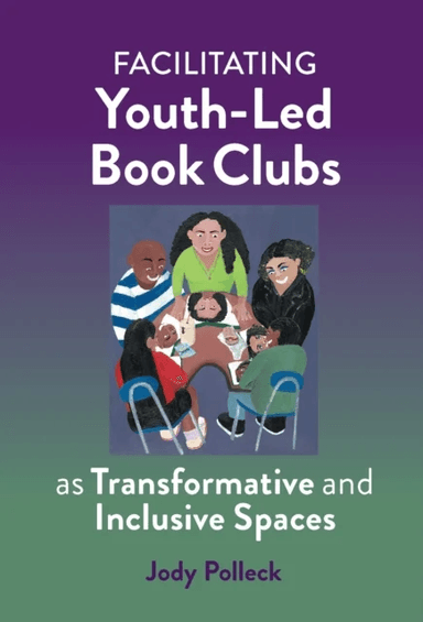 Facilitating Youth-Led Book Clubs As Transformative and Inclusive Spaces av Jody N. Polleck