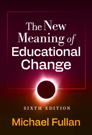 The New Meaning of Educational Change av Michael Fullan