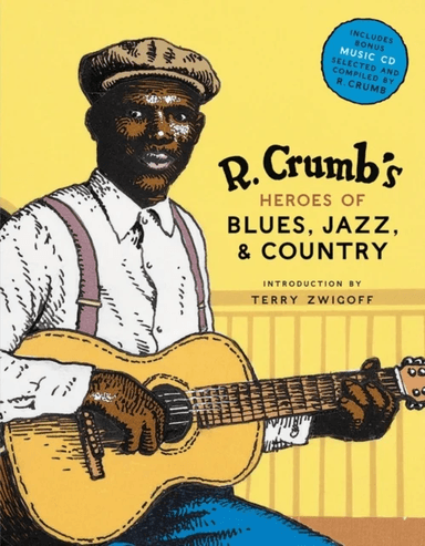 R. Crumb Heroes of Blues, Jazz &amp; Country av Robert Crumb, Steven Colt, David A. Jasen