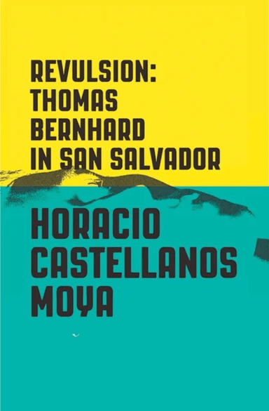 Revulsion av Horacio Castellanos Moya