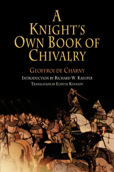 A Knight's Own Book of Chivalry av Geoffroi de Charny