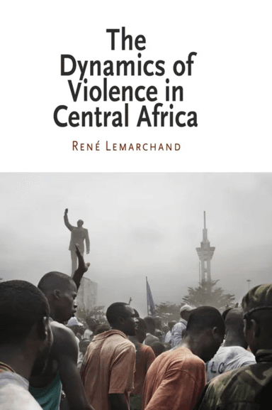 The Dynamics of Violence in Central Africa av Rene Lemarchand