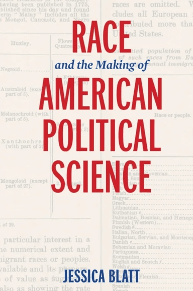 Race and the Making of American Political Science av Jessica Blatt