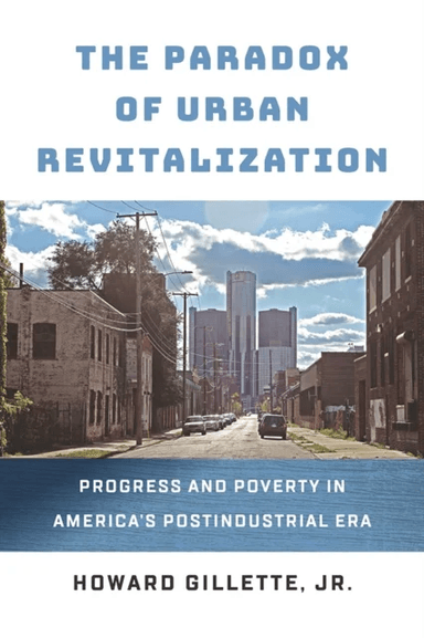 The Paradox of Urban Revitalization av Howard Jr. Gillette